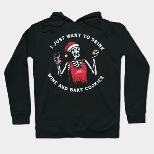 I just want to drink wine and bake cookies Hoodie